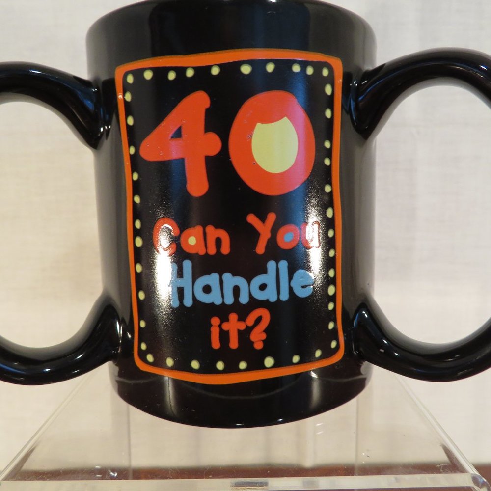 40 Can You Handle It? Ceramic Mug 3 Handles (35C)
